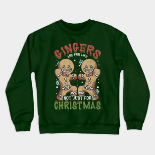 Gingers Are For Life Not Just Christmas Gingerbread Man Crewneck Sweatshirt